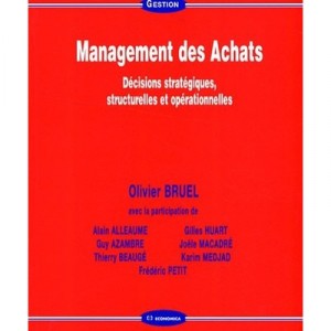 Management Des Achats , Decisions Strategiques, Structurelles Et Operationnelles - Olivier Bruel