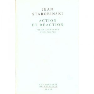 Action Et Reaction - Jean Starobinski