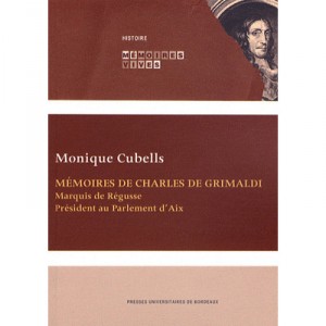 Memoires De Charles De Grimaldi Marquis De Regusse Baron De Roumoules President Au Parlement D Aix - Cubells Monique