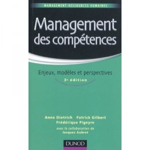 Management Des Competences , Enjeux, Modeles, Perspectives (3e Edition) - Anne Dietrich , Patrick Gilbert , Frederique Pigeyre