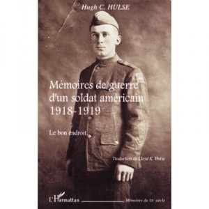 Memoires De Guerre D'un Soldat Americain, 1918-1919 , Le Bon Endroit - Hugh C. Hulse