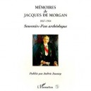 Memoires De Jacques De Morgan, 1857-1924 , Souvenirs D'un Archeologue - Andree Jaunay