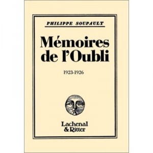 Memoires De L'oubli 1923-1926 - Philippe Soupault