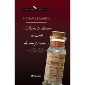 Dans Le Silence Recueilli De Ma Prison Memoires 1816-1840 - Madame Lafarge , Arlette Lebigre