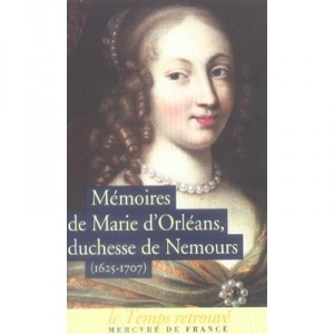Memoires De Marie D'orleans, Duchesse De Nemours (1625-1707) - Duchesse De Nemours