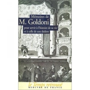 Memoires De M. Goldoni Pour Servir A L'histoire De Sa Vie Et A Celle De Son Theatre - Carlo Goldoni