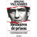 Memoires De Prison. Un Temoignage Hallucinant Sur Les Prisons De Castro - Valladares Armando