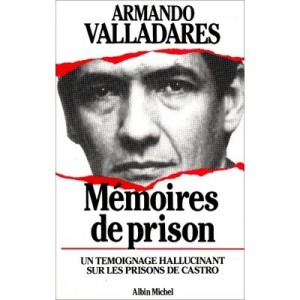 Memoires De Prison. Un Temoignage Hallucinant Sur Les Prisons De Castro - Valladares Armando