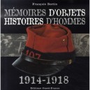 Memoires D'objets , Histoires D'hommes 1914-1918 - Francois Bertin