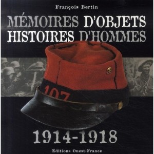 Memoires D'objets , Histoires D'hommes 1914-1918 - Francois Bertin