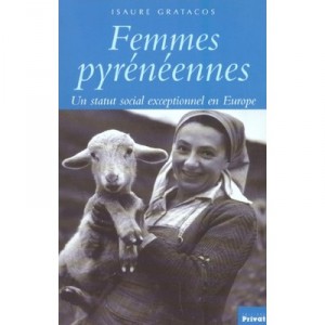 Femmes Pyreneennes , Une Statut Social Exceptionnel En Europe - Isaure Gratacos