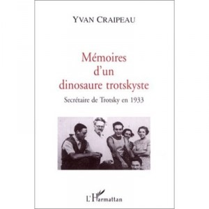 Memoires D'un Dinosaure Trotskyste , Secretaire De Trotsky En 1933 - Craipeau Yvan