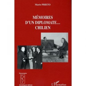 Memoires D'un Diplomate Chilien - Mario Prieto