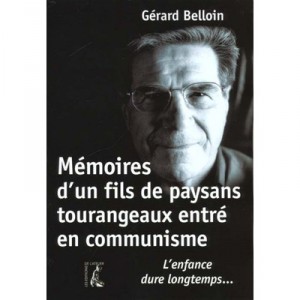 Memoires D'un Fils De Paysans Tourangeaux Entre En Communisme - Gerard Belloin