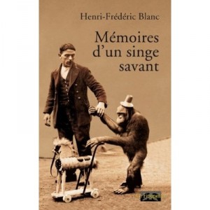 Memoires D'un Singe Savant - Henri-frederic Blanc