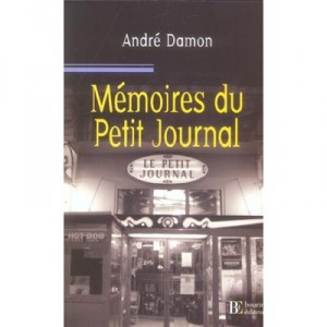 Memoires Du Petit Journal - Andre Damon , G Benhamou