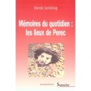 Memoires Du Quotidien , Les Lieux De Perec - Derek Schilling