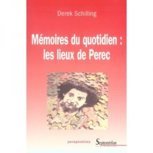 Memoires Du Quotidien , Les Lieux De Perec - Derek Schilling