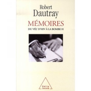 Memoires , Du Vel' D'hiv A La Bombe H - Robert Dautray