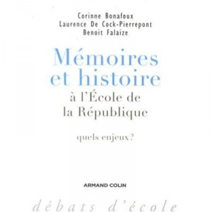 Memoires Et Histoire A L'ecole De La Republique - Bonafoux , De Cock , Falaize