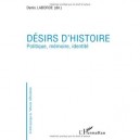 Desirs D'histoire , Politique, Memoire, Identite - Denis Laborde