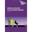 Memoires Fantasmees D'un Cantonnier Ordinaire - Norbert De Roux