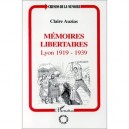 Memoires Libertaires , Lyon, 1919-1939 - Claire Auzias