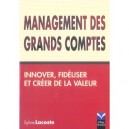 Management Des Grands Comptes , Innover, Fideliser Et Creer De La Valeur - Sylvie Lacoste