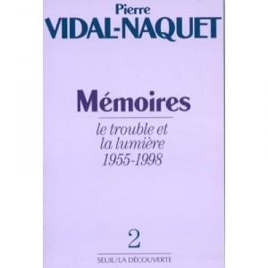 Memoires T.2 , Le Trouble Et La Lumiere, 1955-1998 - Pierre Vidal-naquet