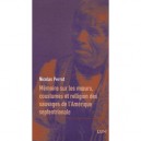 Memoire Sur Les Moeurs, Coustumes Et Relligions Des Sauvages De L'amerique Septentrionale - Nicolas Perrot