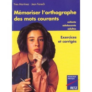 Memoriser L'orthographe Des Mots Courants - Yves Martinez , Jean Fenech