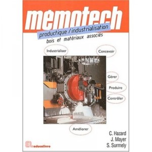 Memotech industrialized production, wood and related materials - S SURMELY, J Mayer, C Hazard