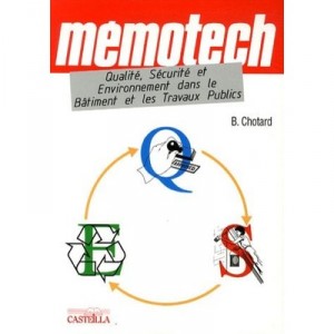 Memotech Qualite, Securite Et Environnement Dans Le Batiment Et Les Travaux Publics - B Chotard
