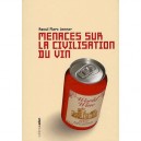 Menaces Sur La Civilisation Du Vin - Raoul Marc Jennar