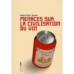 Menaces Sur La Civilisation Du Vin - Raoul Marc Jennar