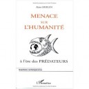Menace Sur L'humanite A L'ere Des Predateurs - Alain Grielen
