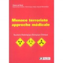 Menace Terroriste, Approche Medicale , Nucleaire, Radiologique, Biologique, Chimique - Thierry De Revel , Patrick Gourmelon , D
