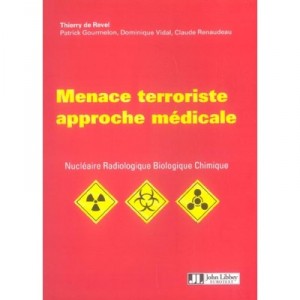 Terrorist threats, medical approach, Nuclear, Radiological, Biological, Chemical - Thierry De Revel, Patrick Gourmelon, D