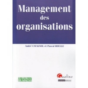 Management Des Organisations - Andre Cavagnol , Pascal Roulle