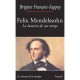 Felix Mendelssohn, La Lumiere De Son Temps - Brigitte Francois-sappey