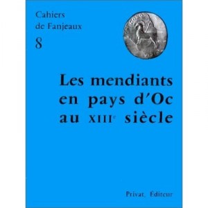 Les Mendiants En Pays D'oc Au Xiii Siecle - Cahiers De Fanjeaux