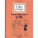 Cahier Pratique Pour Se Realiser Grace A La Pnl - Marie-helene Laugier