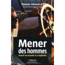 Mener Des Hommes , Asseoir Son Autorite Et Sa Legitimite - Daniel Hervouet