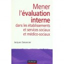Mener L'evaluation Interne Dans Les Etablissementset Services Sociaux Et Medico-sociaux - Jacques Danancier