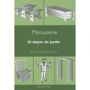 Menuiserie , 20 Objets De Jardin - Jean-pierre Barette