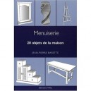 Menuiserie , 20 Objets De La Maison - Jean-pierre Barette
