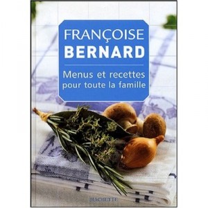Menus Et Recettes Pour Toute La Famille - Francoise Bernard