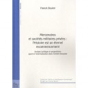Mercenaires Et Societes Militaires Privees , L'histoire Est Un Eternel Recommencement - Franck Boulot