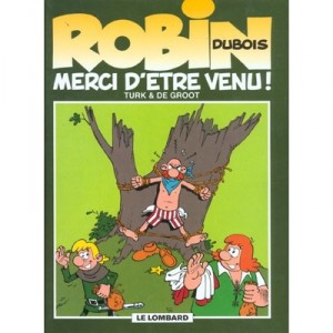 Robin Dubois T.6 , Merci D'etre Venu - Turk , Bob De Groot