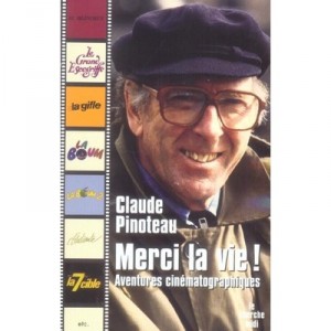 Thank you Life, cinematic adventures - Claude Pinoteau